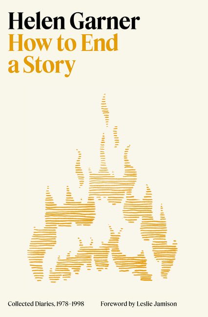 How to End a Story: Collected Diaries, 1978-1998 - Ingram