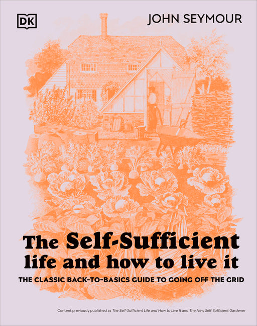 Self-Sufficient Life and How to Live It: The Complete Back-To-Basics Guide - Ingram