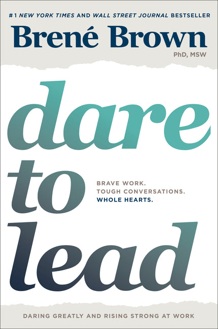 Dare to Lead: Brave Work. Tough Conversations. Whole Hearts. - Ingram