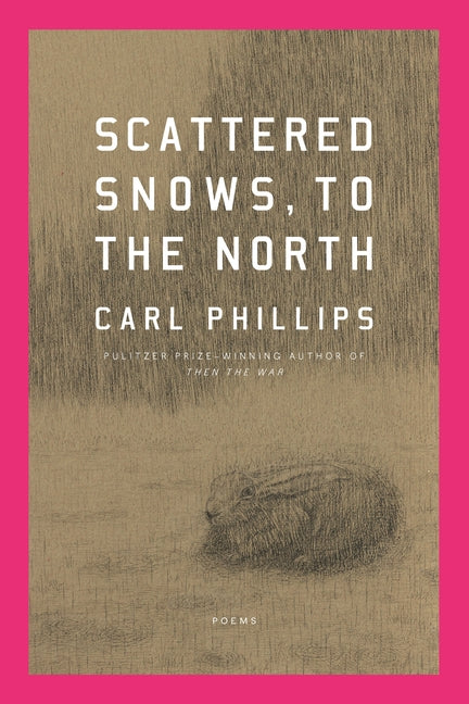 Scattered Snows, to the North: Poems - Ingram