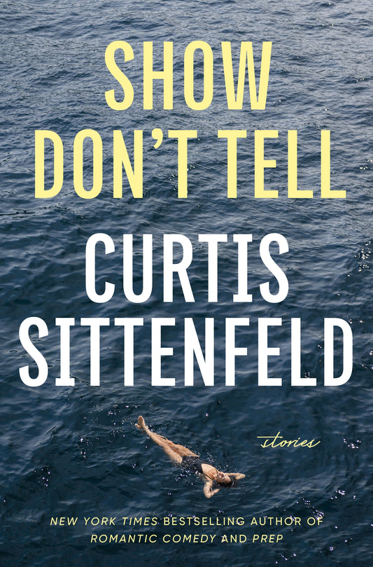 Show Don't Tell | Sittenfeld, Curtis