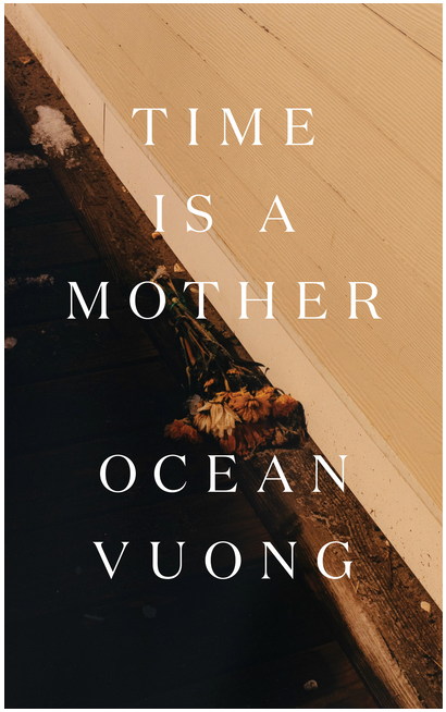 Time Is a Mother | Ocean Vuong