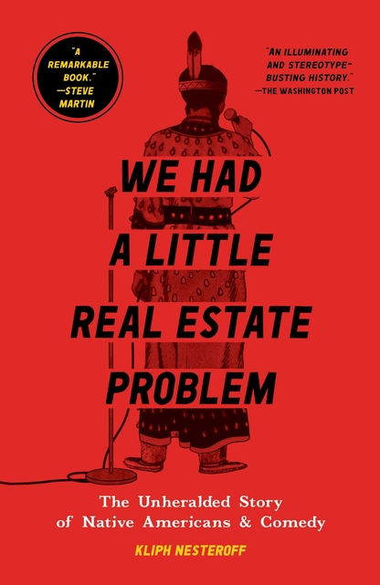 We Had a Little Real Estate Problem: The Unheralded Story of Native Americans & Comedy | Kliph Nesteroff