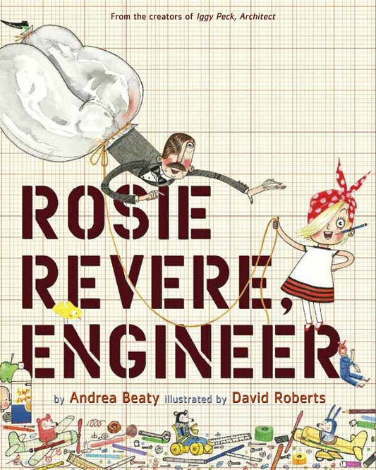 Rosie Revere, Engineer | Andrea Beaty
