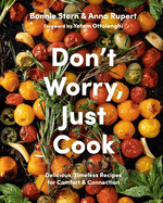 Don't Worry, Just Cook | Bonnie Stern + Anna Rupert