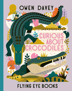 Curious about Crocodiles | Owen Davey